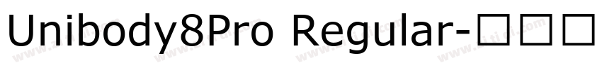 Unibody8Pro Regular字体转换